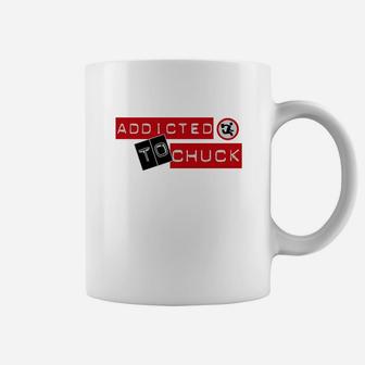 Chuck Chuck I M Addicted To Chuck T-shirt Coffee Mug - Seseable