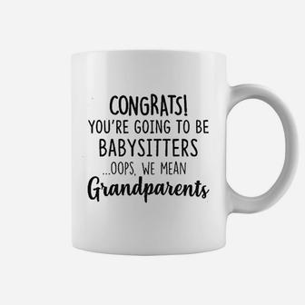 Congrats You Are Going To Be Babysitters Oops We Mean Grandparents Baby Pregnancy Announcement Coffee Mug - Seseable
