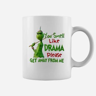 Cool Grinch You Smell Like Drama Please Get Away From Me Christmas Coffee Mug - Seseable