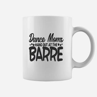 Cute Sports Mom Dance Moms Hang Out At The Barre Coffee Mug - Seseable