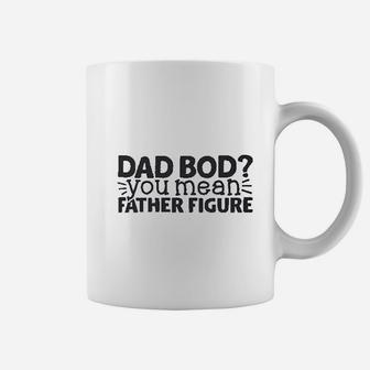 Dad Bod You Mean Father Figure, dad birthday gifts Coffee Mug - Seseable