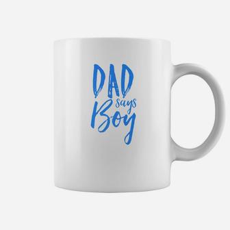 Dad Daddy Says Boy Gender Reveal Shirt Announcement Party Coffee Mug - Seseable