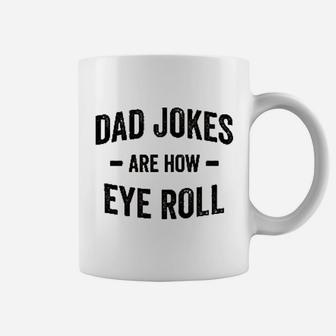 Dad Jokes Are How Eye Roll Coffee Mug - Seseable