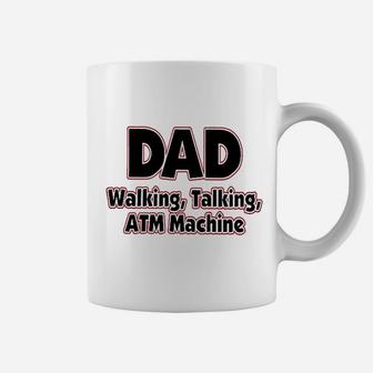 Dad Walking Talking Atm Machine Funny Dad Coffee Mug - Seseable