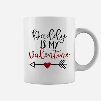 Daddy Is My Valentine Coffee Mug - Seseable