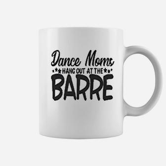 Dance Mom Hang Out At The Barre Coffee Mug - Seseable