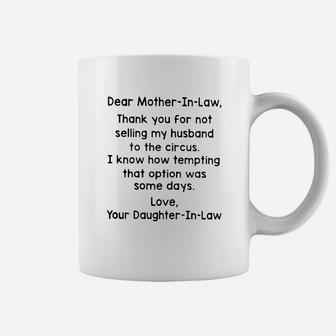 Dear Mother In Law Thank You For Not Selling My Husband To The Circus Shirt Coffee Mug - Seseable