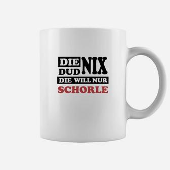 Die Dud Nix Sie Will Schorle Tassen - Seseable