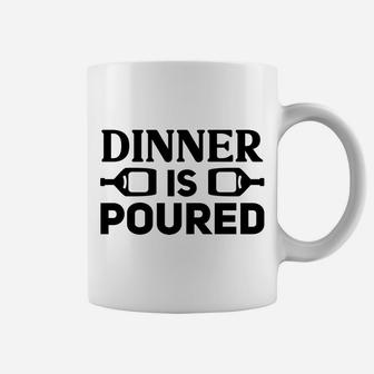 Dinner Is Poured Wine Lovers Funny Holiday Coffee Mug - Seseable