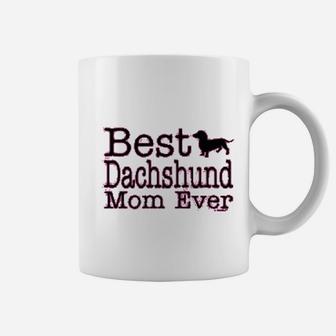 Dog Lover Gift Best Dachshund Mom Ever Ladies Coffee Mug - Seseable