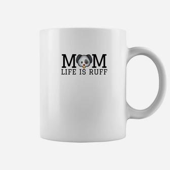 Dog Mom Life Is Ruff Funny Christmas Gift Women Mom Coffee Mug - Seseable