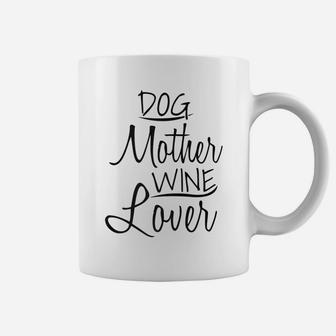 Dog Mother Wine Lover Mothers Day Gifts Mom Wife Coffee Mug - Seseable