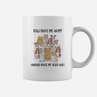 Dogs Make Me Happy Humans Make My Head Hurt Coffee Mug - Seseable