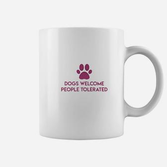 Dogs Welcome People Tolerated Coffee Mug - Seseable