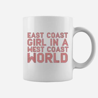 East Coast Girl In A West Coast World Funny East Coast Coffee Mug - Seseable