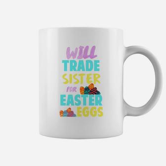 Easter Will Trade Sister For Eggs Funny Sibling Kids Coffee Mug - Seseable