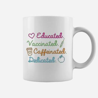 Educated Vaccinated Caffeinated Dedicated Teacher Coffee Mug - Seseable