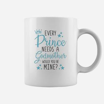 Every Prince Needs A Godmother Coffee Mug - Seseable