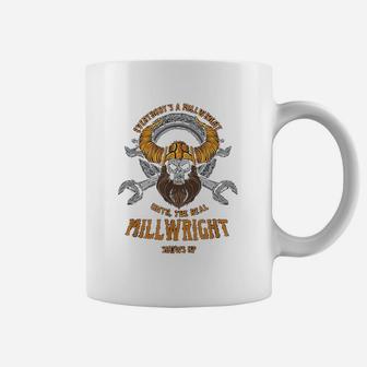 Everybodys A Millwright Awesome Real Millwright Coffee Mug - Seseable