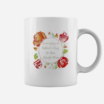 Everyday Is Father Day To This Single Mom Coffee Mug - Seseable