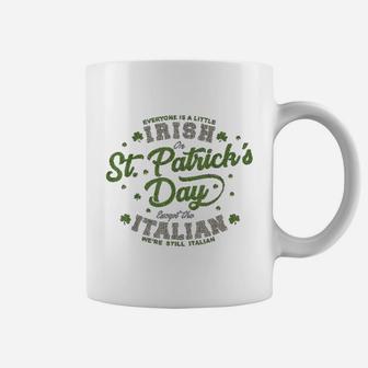 Everyone Is A Irish St Patricks Day Except Italians Coffee Mug - Seseable