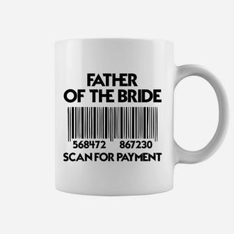 Father Of The Bride Scan For Payment Funny Coffee Mug - Seseable