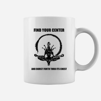 Find Your Center And Burst Forth Thru Its Chest Coffee Mug - Seseable