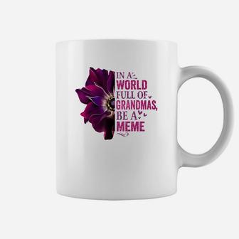 Flower In A World Full Of Grandmas Be A Meme Simple Coffee Mug - Seseable