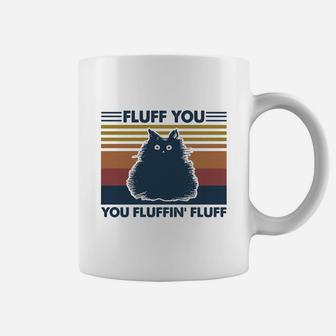 Fluff You You Fluffin’ Fluff Vintage Cat Coffee Mug - Seseable