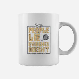 Forensic Scientist People Lie Evidence Doesnt Coffee Mug - Seseable