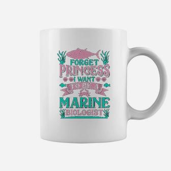 Forget Princess I Want To Be A Marine Biologist Funny Gift Coffee Mug - Seseable