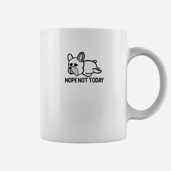 French Bulldog Nope Not Today Graphic Frenchie Love Coffee Mug - Seseable