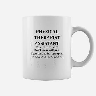 Fun Physical Therapist Assistant Gifts Dont Mess With Me Coffee Mug - Seseable
