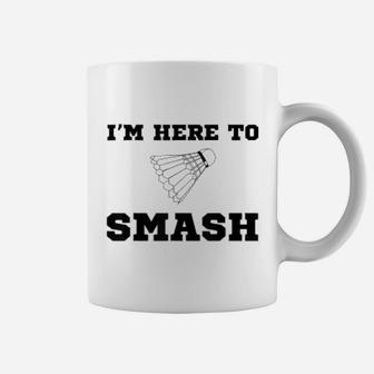Funny Badminton Sport Smash Shuttlecock Quote Coffee Mug - Seseable