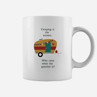 Funny Camping Is The Answer Who Cares What The Question Is Coffee Mug - Seseable