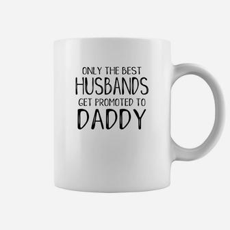 Funny Dad Only Best Husbands Get Promoted To Daddy Coffee Mug - Seseable