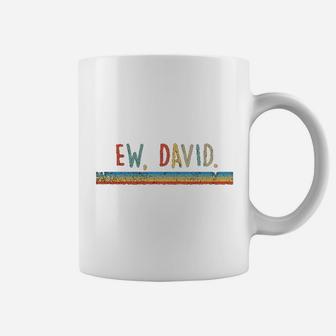 Funny Ew David Vintage Retro Coffee Mug - Seseable