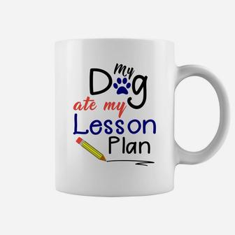 Funny My Dog Ate My Lesson Plan Teacher Coffee Mug - Seseable