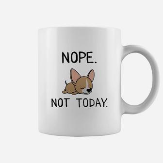 Funny Nope Not Today Lazy Chihuahua Lover Gift Coffee Mug - Seseable