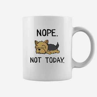Funny Nope Not Today Lazy Yorkshire Terrier Lover Gift Coffee Mug - Seseable