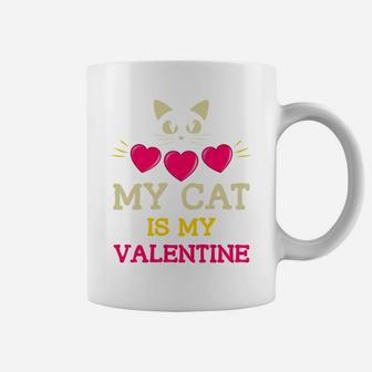 Funny Valentines Day My Cat Is My Valentine Date Gift Coffee Mug - Seseable