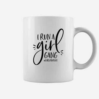 Girl Mom I Run A Girl Gang Coffee Mug - Seseable