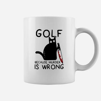 Golf Because Murder Is Wrong Funny Cat Gift Coffee Mug - Seseable