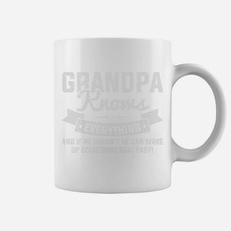 Grandpa Knows Everything And If He Does Not He Can Make Up Something Real Fast Coffee Mug - Seseable