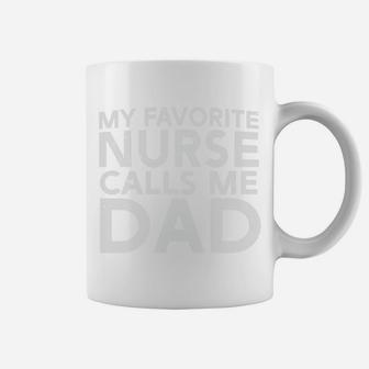 Happy Fathers Gift My Favorite Nurse Calls Me Dad Coffee Mug - Seseable