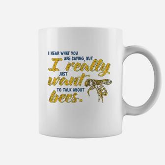 Hear What Youre Saying Bees Lover Beekeeping Honey Coffee Mug - Seseable
