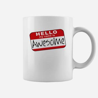 Hello My Name Is Awesome Coffee Mug - Seseable