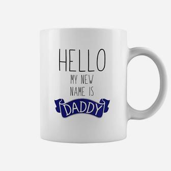 Hello My New Name Is Daddy, dad birthday gifts Coffee Mug - Seseable