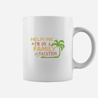 Help Me I Am On A Family Vacation Coffee Mug - Seseable