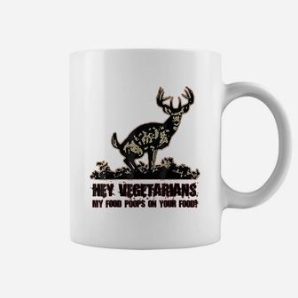 Hey Vegetarians My Food Poops On Your Food Coffee Mug - Seseable